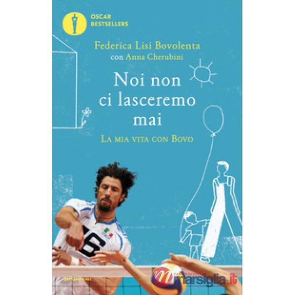 Noi non ci lasceremo mai. La mia vita con Bovo