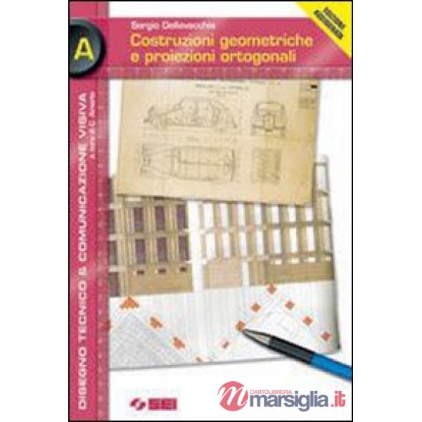 COSTRUZIONI GEOMETRICHE E PROIEZIONI ORTOGONALI A + ESERCITAZIONI DISE