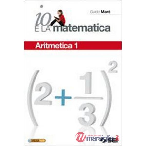 IO E LA MATEMATICA ARITMETICA 1 + TAVOLE + CD