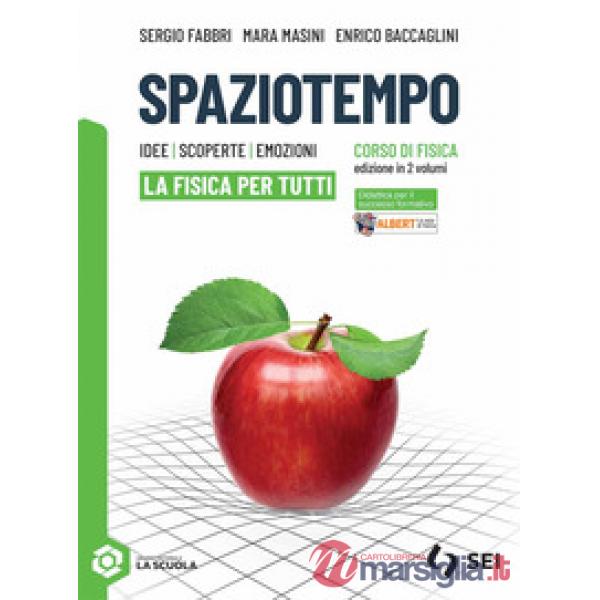 SPAZIOTEMPO - LA FISICA PER TUTTI (SEC. BIENNIO QUINTO ANNO)