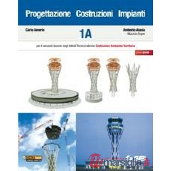 PROGETTAZIONE COSTRUZIONI IMPIANTI 1A + 1B (2 TOMI)