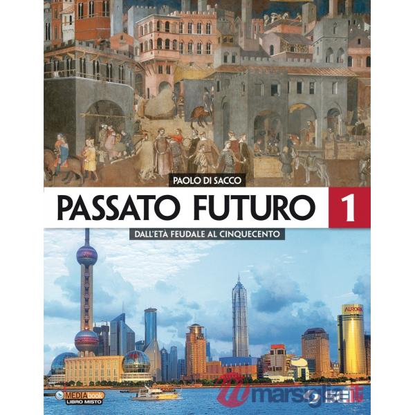 PASSATO FUTURO 1 + ATLANTE STORICO - DALL'ETA' FEUDALE AL CINQUECENTO