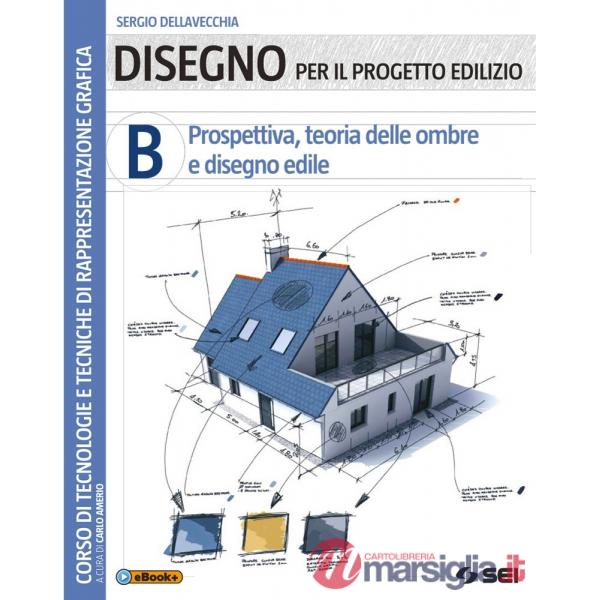 DISEGNO PER IL PROGETTO EDILIZIO B - PROSPETTIVA, TEORIA OMBRE, DISEGN