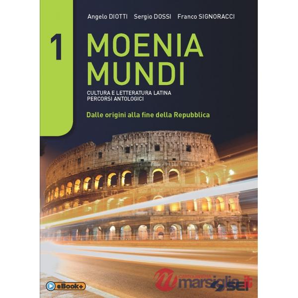 MOENIA MUNDI 1 - CULTURA E LETTERATURA LATINA - PERCORSI ANTOLOGICI