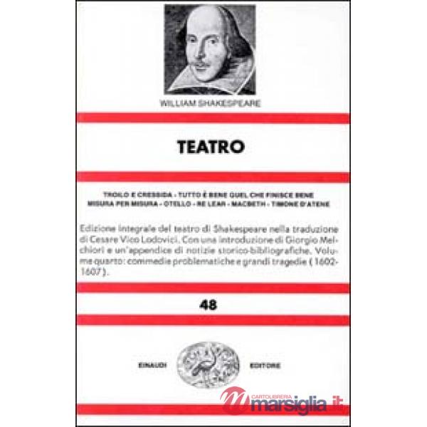 Teatro. Vol. 4: Troilo e Cressida-Tutto è bene quel che finisce bene-Misura per 