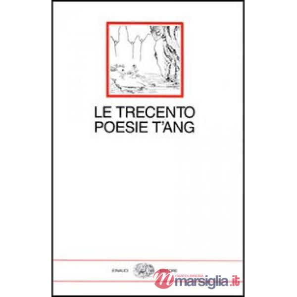 Trecento poesie T'ang (Le)