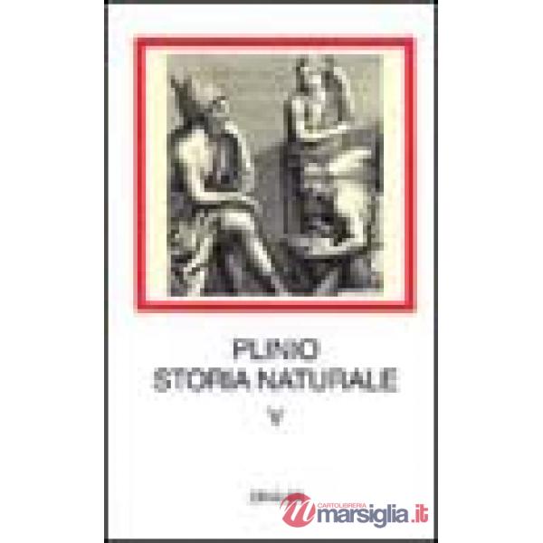 Storia naturale. Con testo latino a fronte. Vol. 5: Mineralogia e storia dell'Arte. Libri 33-37