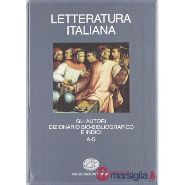 Letteratura italiana. Gli autori. Dizionario bio-bibliografico e indici. Vol. 1: