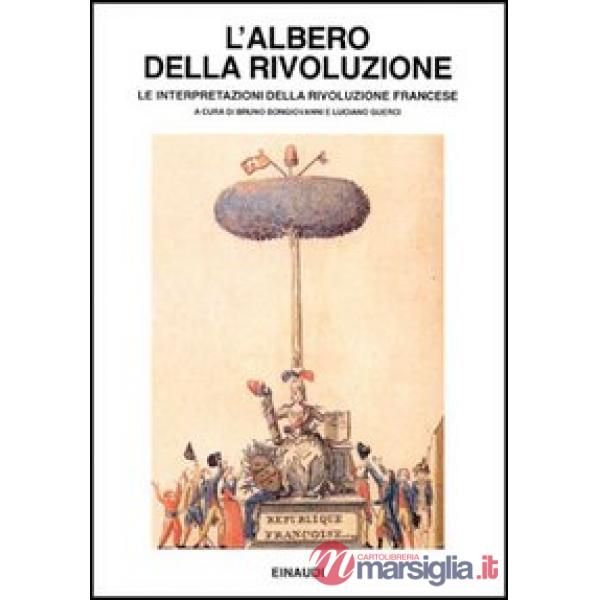 Albero della Rivoluzione. Le interpretazioni della Rivoluzione francese (L')