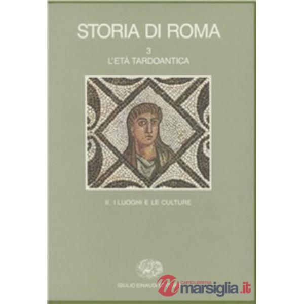 Storia di Roma. Vol. 3/2: L'Età tardoantica. I luoghi e le culture