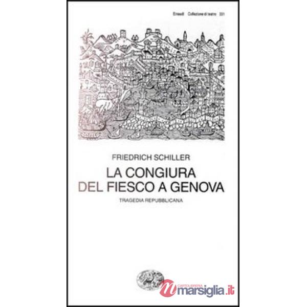 Congiura del Fiesco a Genova. Una tragedia repubblicana (La)