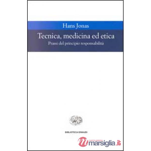 Tecnica, medicina ed etica. Passi del principio responsabilità