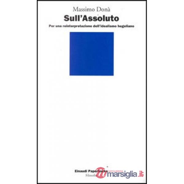 Sull'assoluto. Per una reinterpretazione dell'idealismo hegeliano