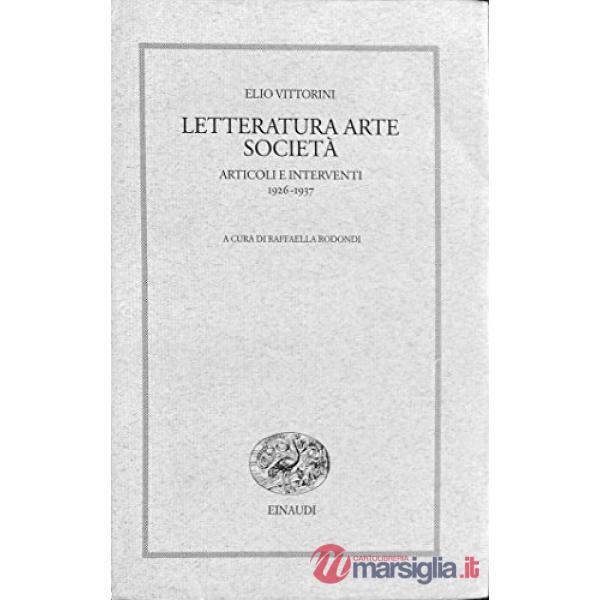 Letteratura arte società. Articoli e interventi 1926-1937