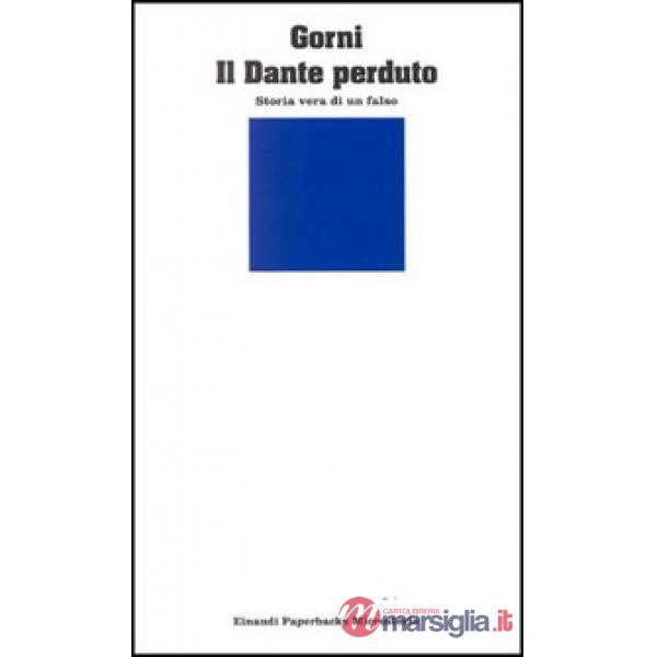 Dante perduto. Storia vera di un falso (Il)