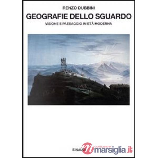 Geografie dello sguardo. Visioni e paesaggi in età moderna