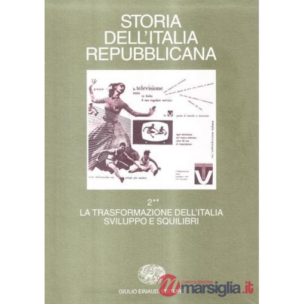 Storia dell'Italia repubblicana. La trasformazione dell'Italia: sviluppo e squil