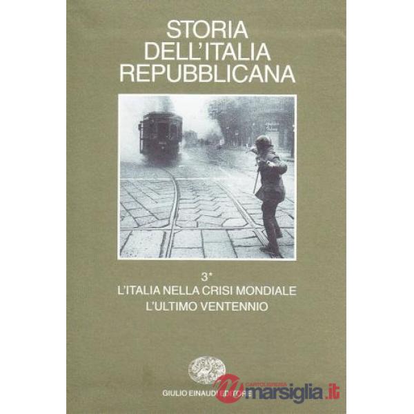 Storia dell'Italia repubblicana. L'Italia nella crisi mondiale. L'ultimo ventenn