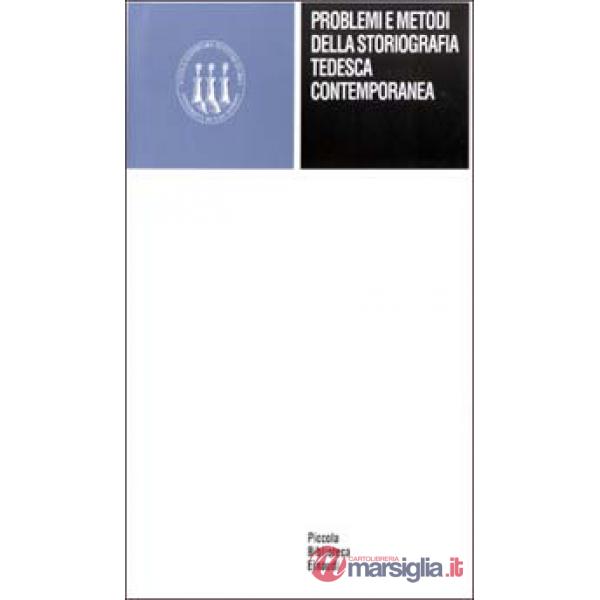 Problemi e metodi della storiografia tedesca contemporanea