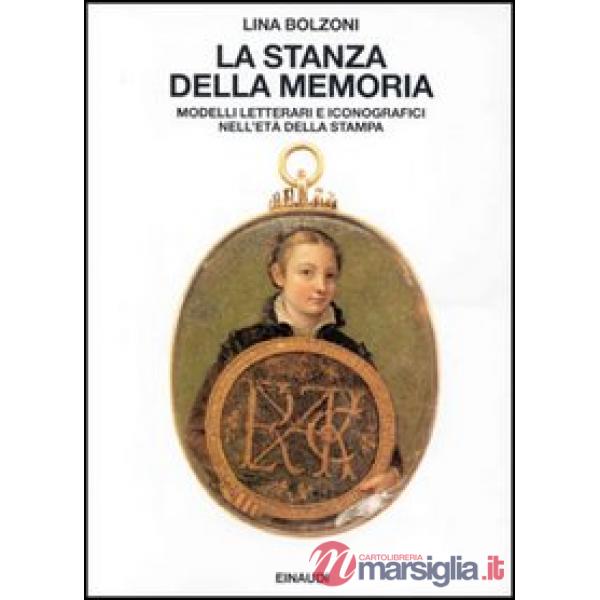 Stanza della memoria. Modelli letterali e iconografici nell'età della stampa (La