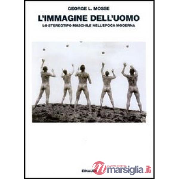 Immagine dell'uomo. Lo stereotipo maschile nell'epoca moderna (L')