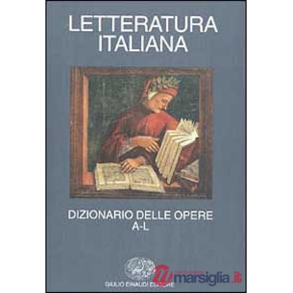 Letteratura italiana. Dizionario delle opere. Vol. 1: A-L.