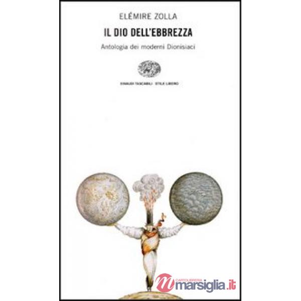 Dio dell'ebbrezza. Antologia dei moderni dionisiaci (Il)