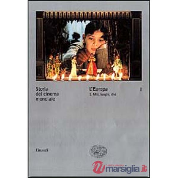 Storia del cinema mondiale. Vol. 1: L'Europa. Miti, luoghi, divi