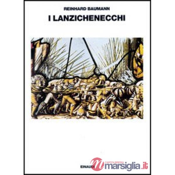 Lanzichenecchi. La loro storia e cultura dal tardo Medioevo alla Guerra dei trent'anni (I)