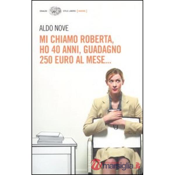 Mi chiamo Roberta, ho 40 anni, guadagno 250 euro al mese...