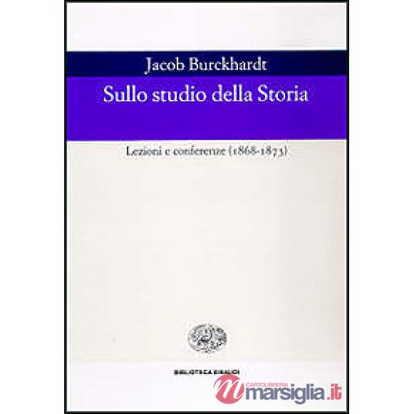 Sullo studio della storia. Lezioni e conferenze (1868-1873)