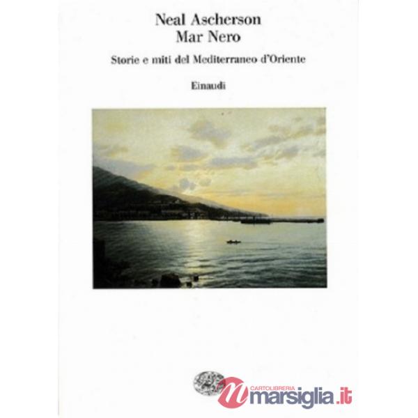 Mar Nero. Storie e miti del Mediterraneo d'Oriente