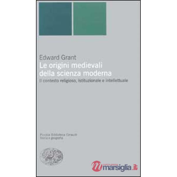 Origini medievali della scienza moderna. Il contesto religioso, istituzionale e 