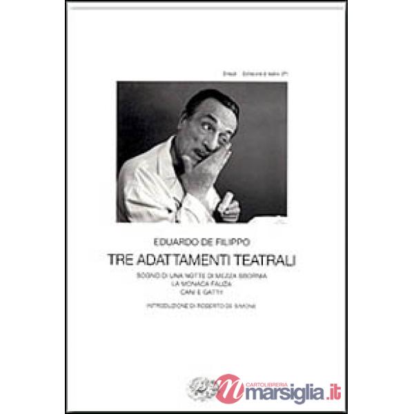 Tre adattamenti teatrali: Sogno di una notte di mezza sbornia-La monaca Fauza-Ca