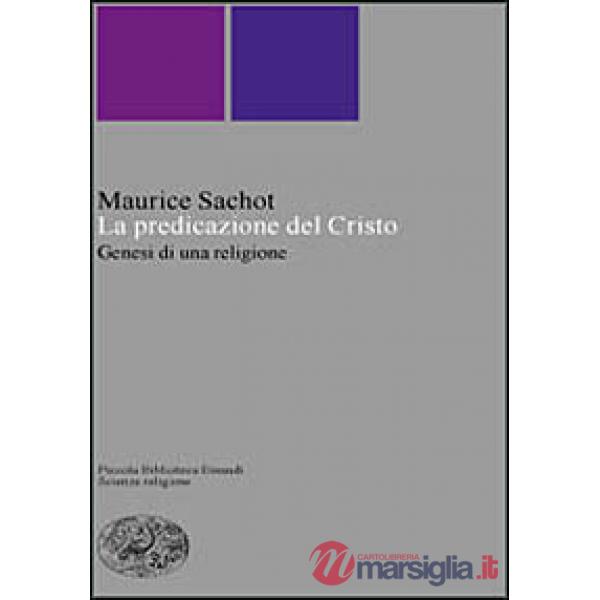 Predicazione del Cristo. Genesi di una religione (La)