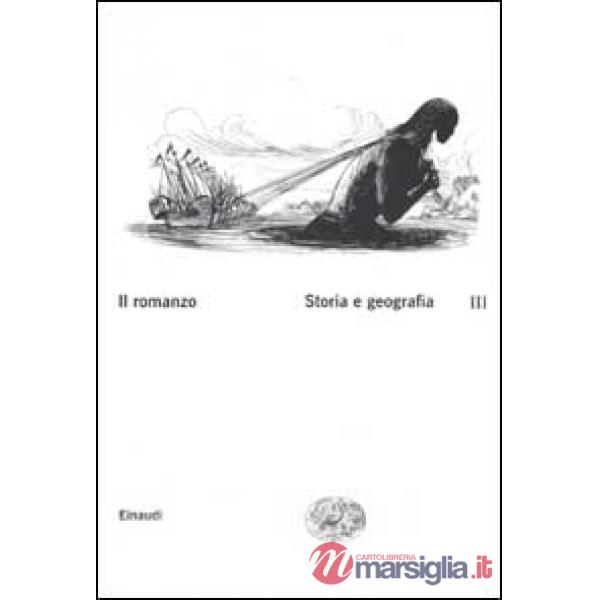 Romanzo (Il). Vol. 3: Storia e geografia