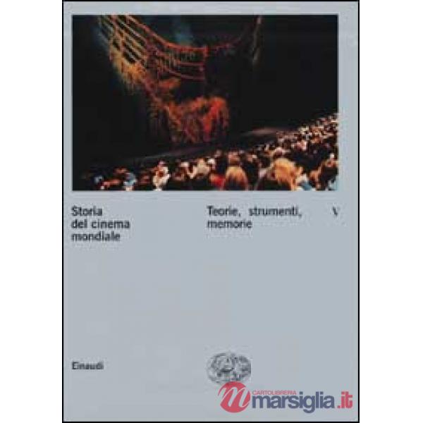 Storia del cinema mondiale. Vol. 5: Teorie, strumenti, memorie.