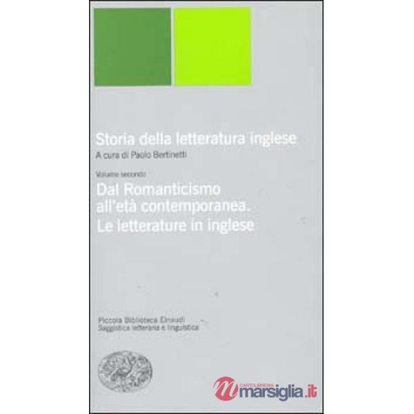 Storia della letteratura inglese. Vol. 2: Dal Romanticismo all'Età contemporanea. La letteratura inglese