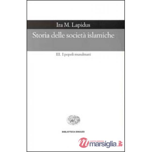 Storia delle società islamiche. Vol. 3: I popoli musulmani. Secoli XIX-XX.