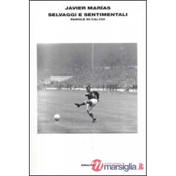 Selvaggi e sentimentali. Storie di calcio