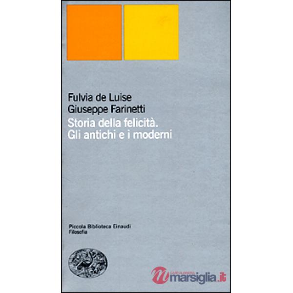 Storia della felicità. Gli antichi e i moderni