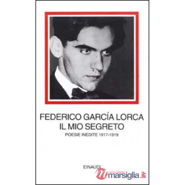 Mio segreto. Poesie inedite 1917-1919 (Il). Testo a fronte