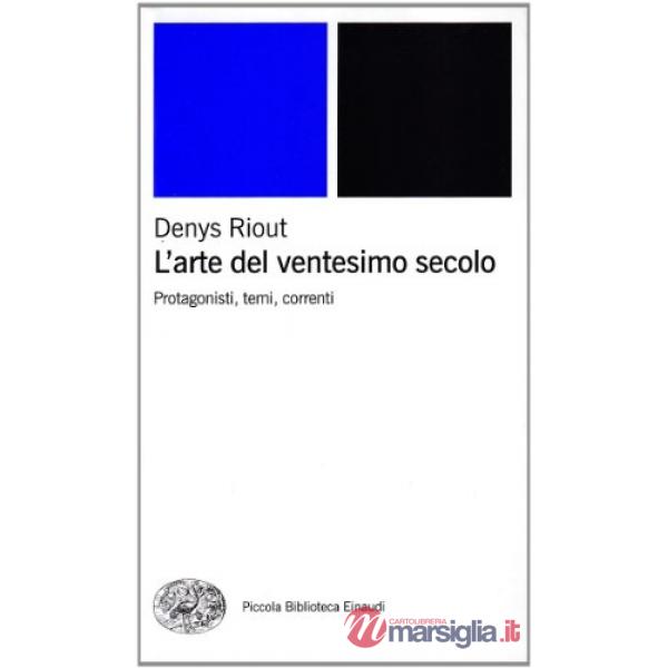 Arte del ventesimo secolo. Protagonisti, temi, correnti (L')