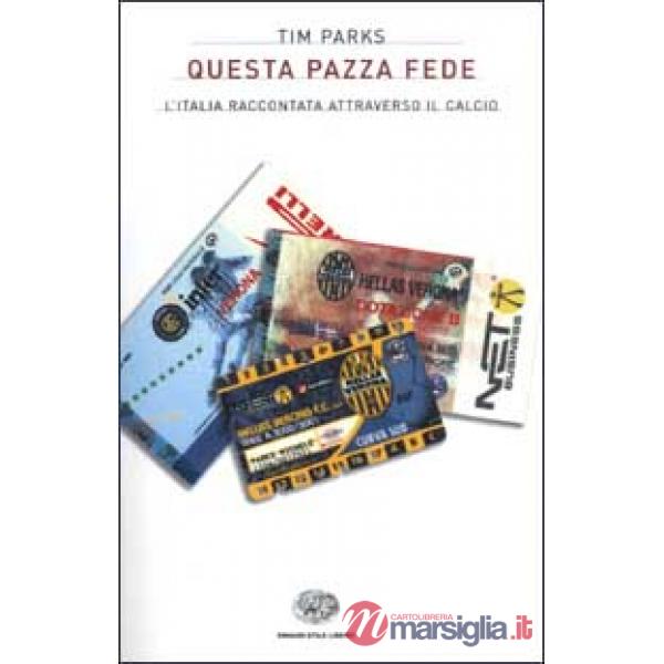 Questa pazza fede. L'Italia raccontata attraverso il calcio