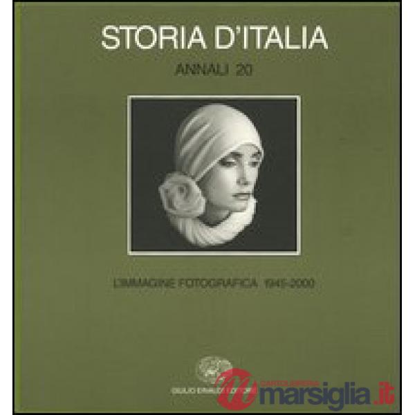 Storia d'Italia. Annali. Vol. 20: L'immagine fotografica 1945-2000.