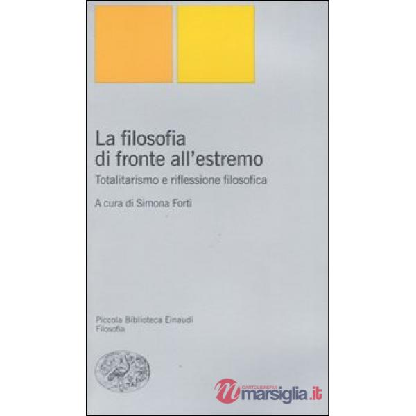 Filosofia di fronte all'estremo. Totalitarismo e riflessione filosofica (La)