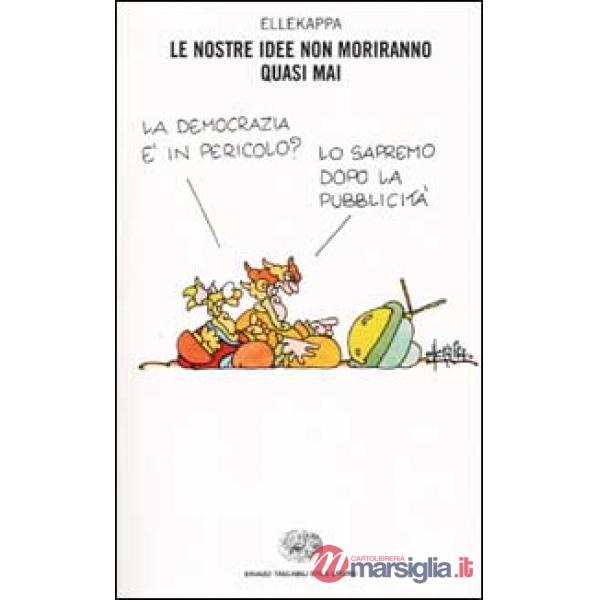 Nostre idee non moriranno quasi mai (Le)