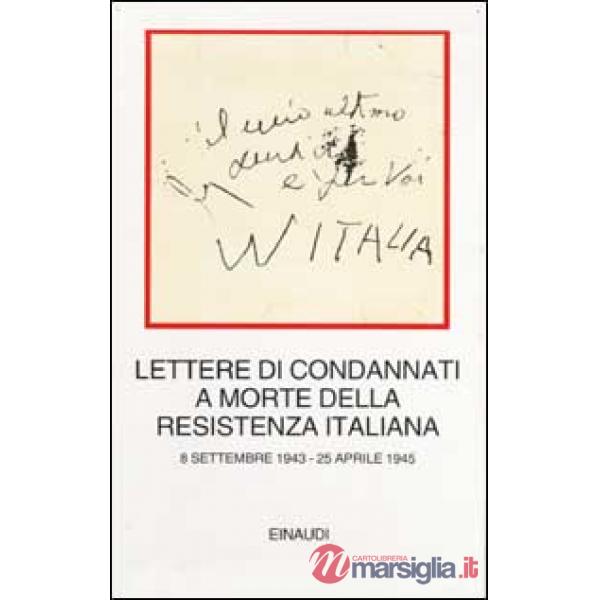 Lettere di condannati a morte della Resistenza italiana. 8 settembre 1943-25 apr