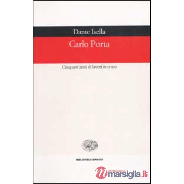 Carlo Porta. Cinquant'anni di lavori in corso