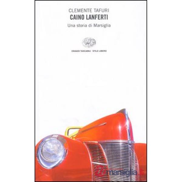 Caino Lanferti. Una storia di Marsiglia